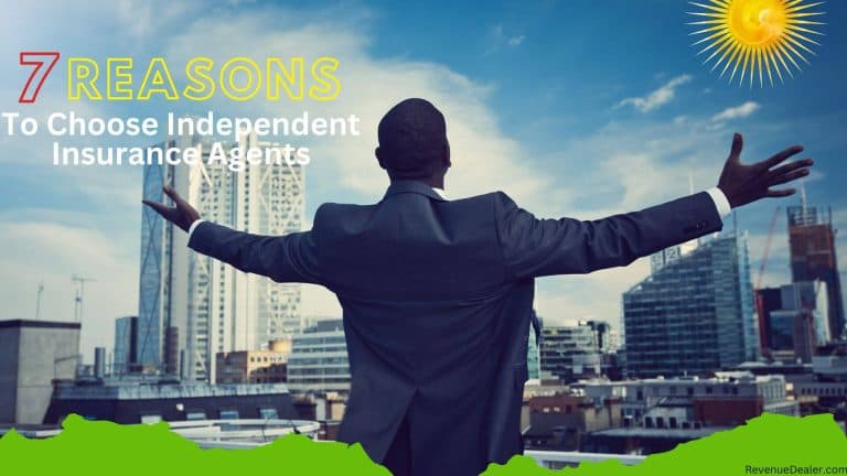 7 Reasons To Choose Independent Insurance Agents