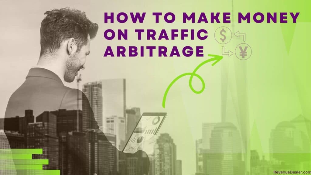 How To Make Money On Traffic Arbitrage: A Complete Guide For Beginners