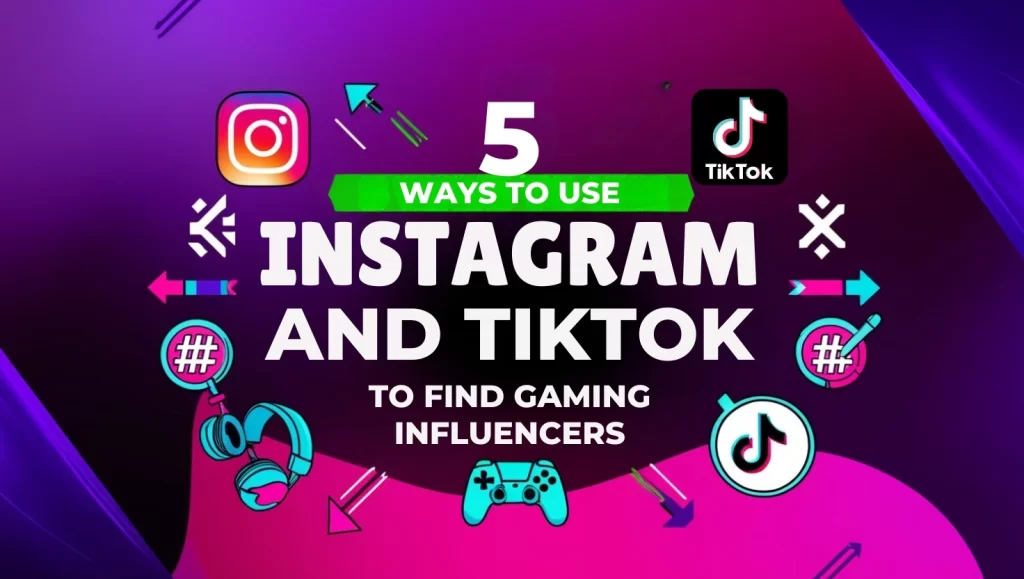 5 Ways To Use Instagram and TikTok to Find Gaming Influencers
