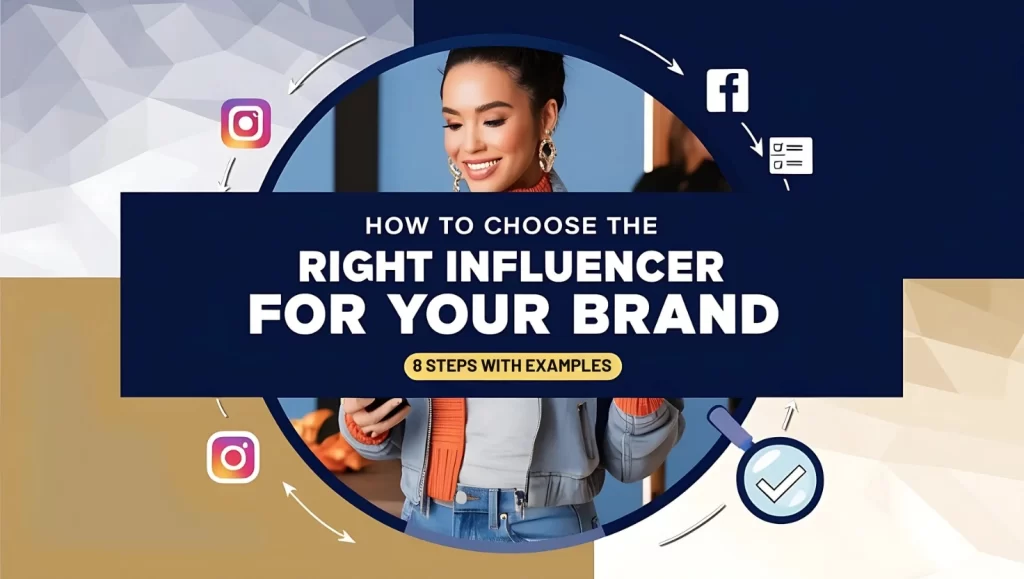 How to Choose & Reach the Right Influencer for Your Brand (7 Steps With Examples)