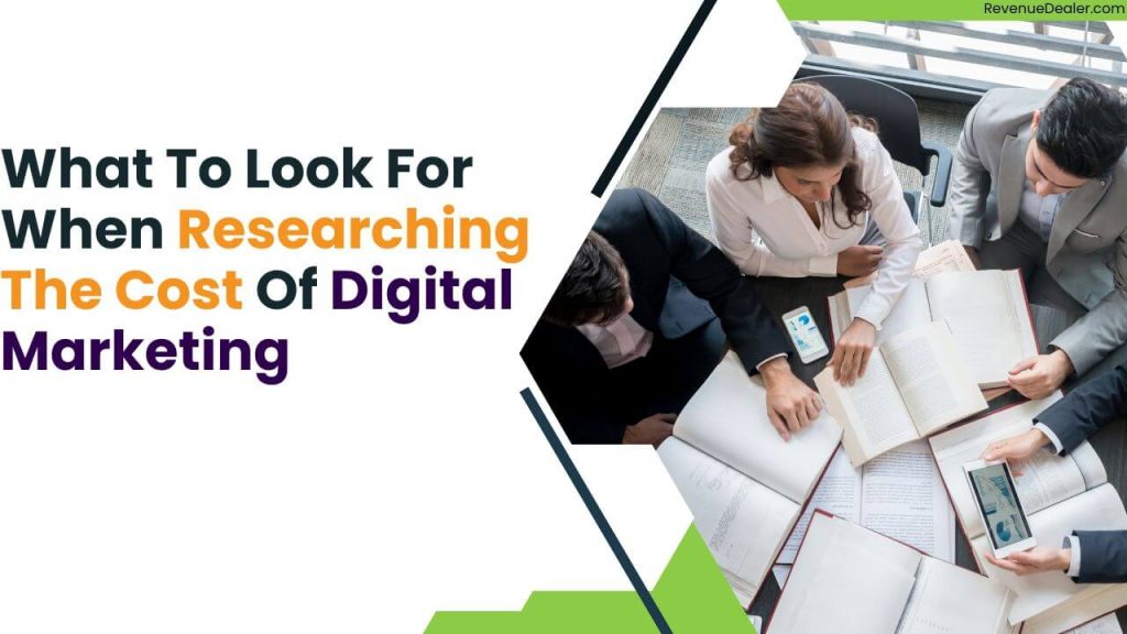 What To Look For When Researching The Cost Of Digital Marketing